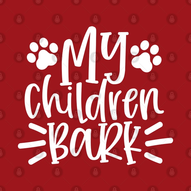 My Children Bark. Funny Dog Lover Design. Woff. by That Cheeky Tee