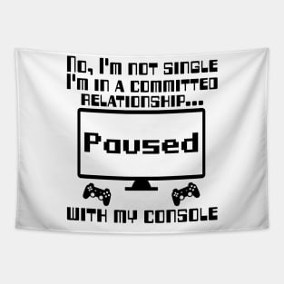 No, I'm not single I'm in a committed relationship with my console Tapestry