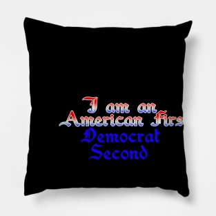 I am an American first Democrat second Pillow