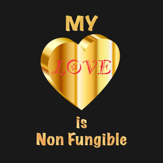 My Love Is Non Fungible by AtkissonDesign