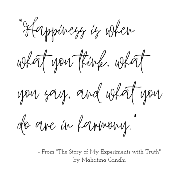 A Quote about Happiness from "The Story of My Experiments with Truth" by Mahatma Gandhi by Poemit