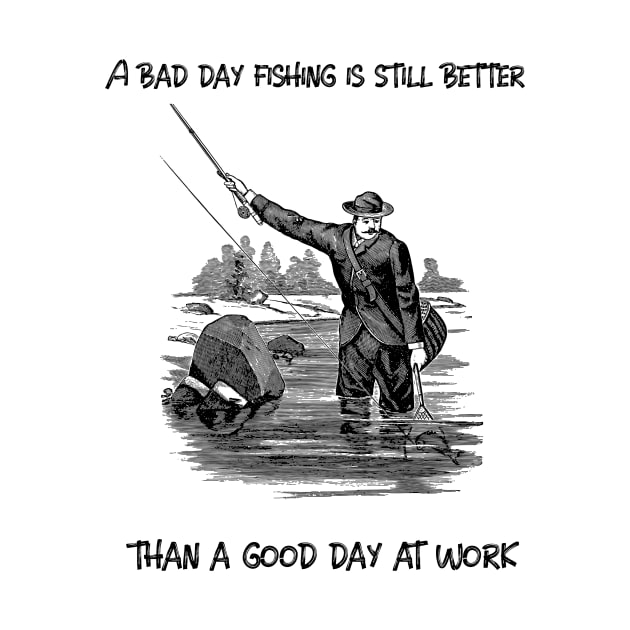 A bad day fishing is still better than a good day at work by Gadget-Plaza