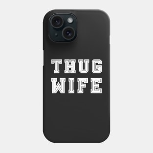 Thug Wife Phone Case