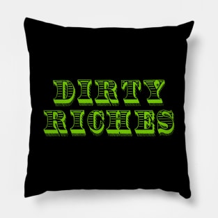 "Dirty Riches" - Title Pillow