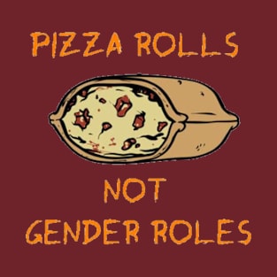 Pizza Rolls Not Gender Roles T-Shirt