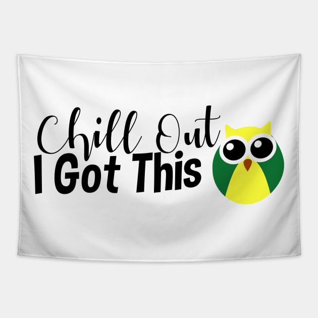 Chill Out, I Got This (Owl, Dark) Tapestry by StillInBeta