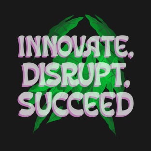 Innovate Disrupt Succeed Future Entrepreneur Woman T-Shirt