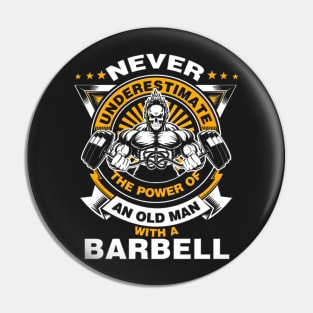 Never Underestimate the power of an Old Man with a Barbell Pin