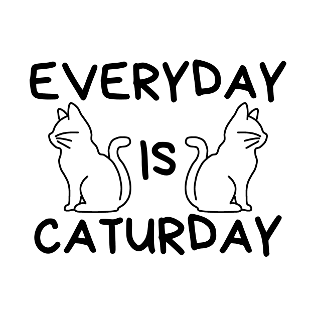 Everyday Is Caturday by Haministic Harmony