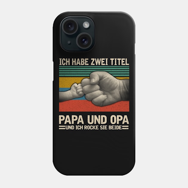 ICH HABE ZWEI TITEL PAPA UND OPA Phone Case by VinitaHilliard