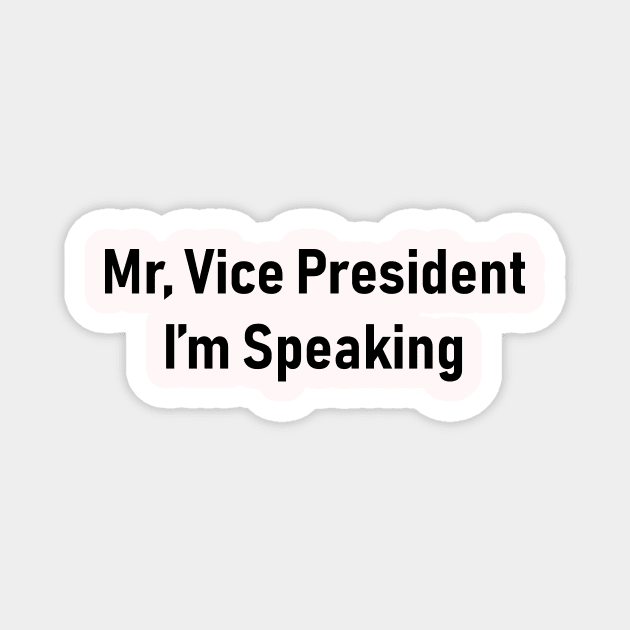 Mr Vice President I’m speaking Magnet by Souna's Store