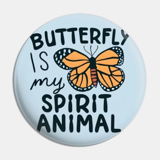 Butterfly is My Spirit Animal Pin