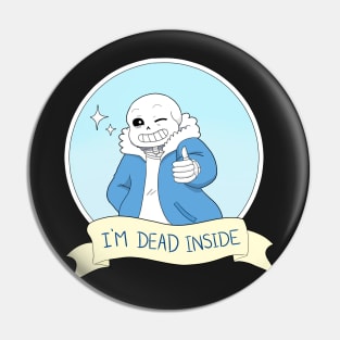 Undertale- Sans "I'm Dead Inside" Version 2 Pin