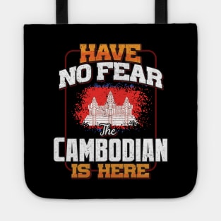 Cambodian Flag  Have No Fear The Cambodian Is Here - Gift for Cambodian From Cambodia Tote