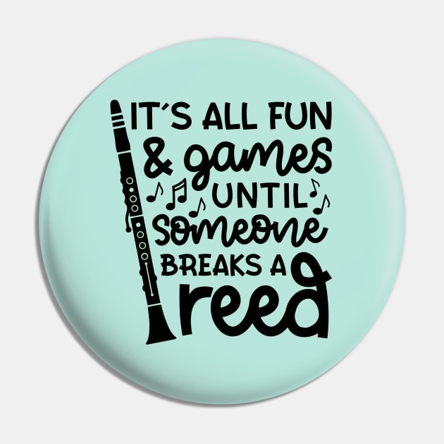It's All Fun And Games Until Someone Breaks A Reed Clarinet Marching Band Cute Funny Pin by GlimmerDesigns