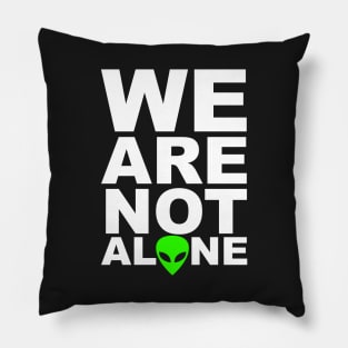 We are not Alone Pillow