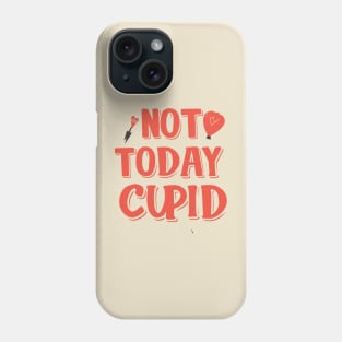 Not today cupid not today funny love Phone Case