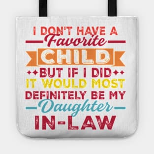 I Don't Have A Favorite Child, If I Did It Would Be Daughter Tote