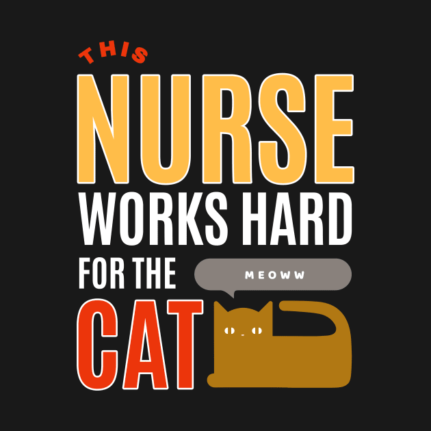 This Nurse Works Hard for the Cat - Cat Lover by SallySunday