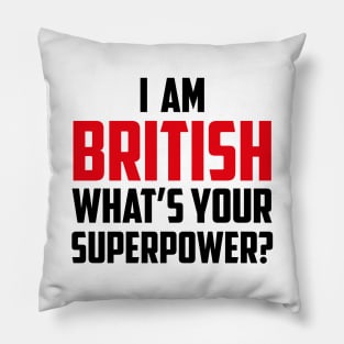 I am British What's Your Superpower Black Pillow