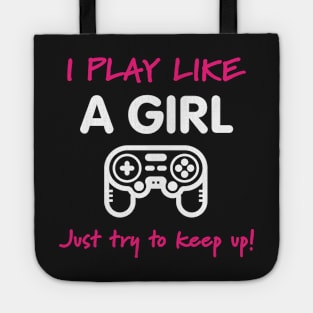 I Play Like A Girl - Video Game T-Shirt Tote