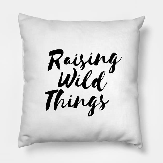 Raising Wild Things Cute Funny Mom T-shirt Mother's Day Gift Pillow by RedYolk