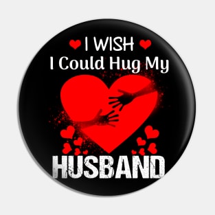 I Wish I Could Hug My Husband Costume Gift Pin