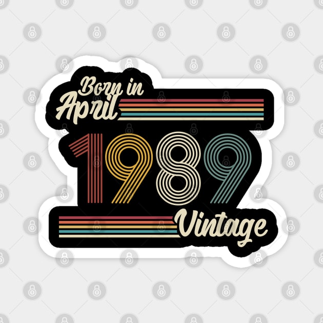 Vintage Born in April 1989 Magnet by Jokowow