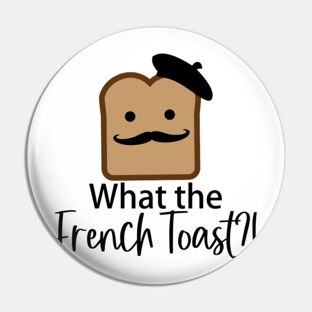 What the French Toast Pin by AuntPuppy