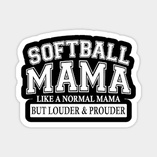 Softball Mama Like A Normal Mama But Louder And Prouder Magnet