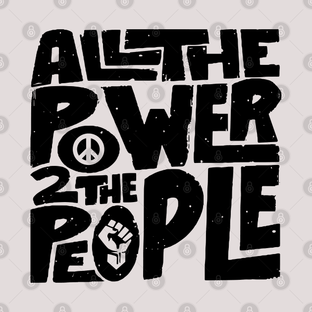 All The Power To The People Lts by Alema Art