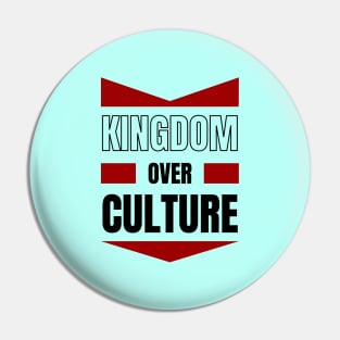 Kingdom Over Culture | Christian Typography Pin