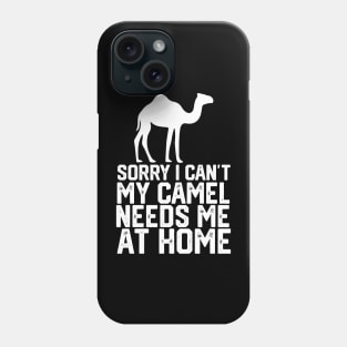 funny sorry i can't my camel me at home Phone Case