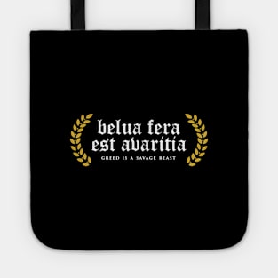 Belua Fera Est Avaritia - Greed Is A Savage Beast Tote