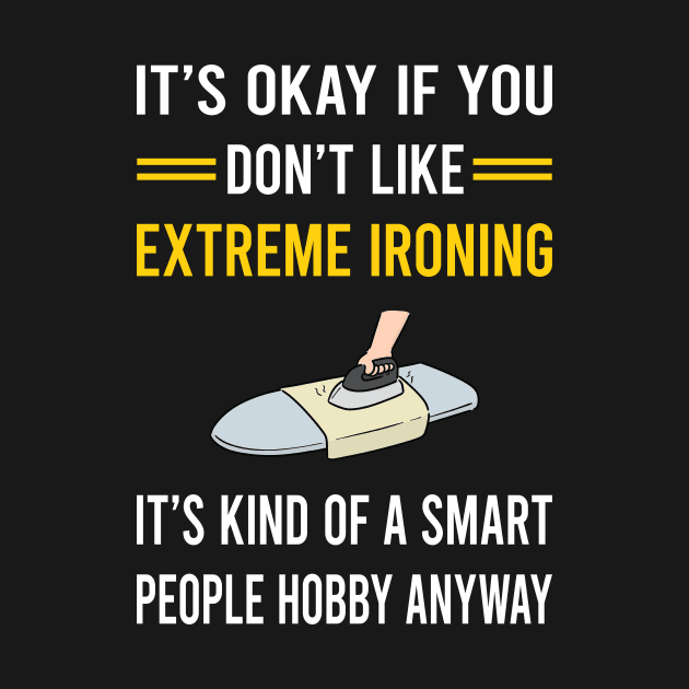 Smart People Hobby Extreme Ironing by Good Day