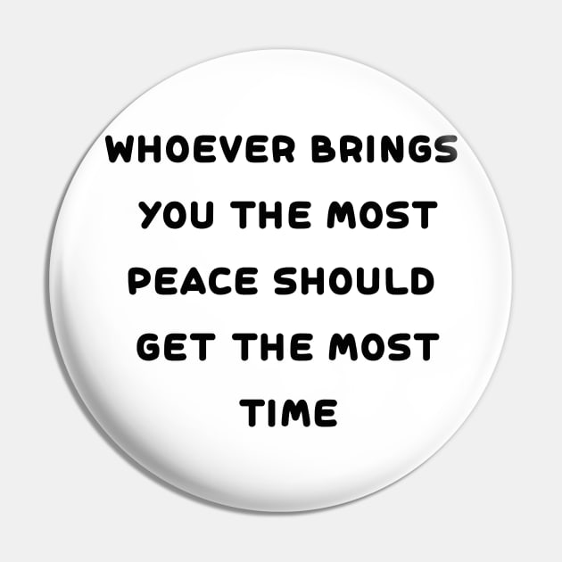 whoever brings you the most peace Pin by IRIS