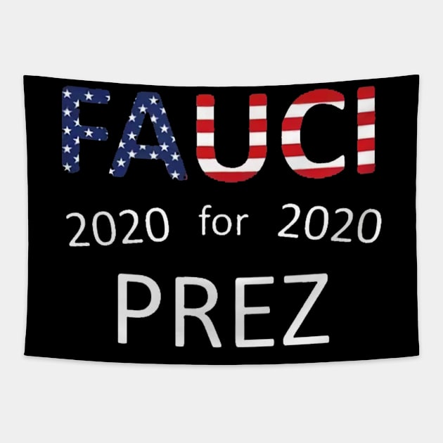 FAUCI FOR PREZ 2020 Tapestry by johntor11