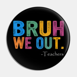 Cute End Of School Year Teacher Summer Bruh We Out Teachers Pin