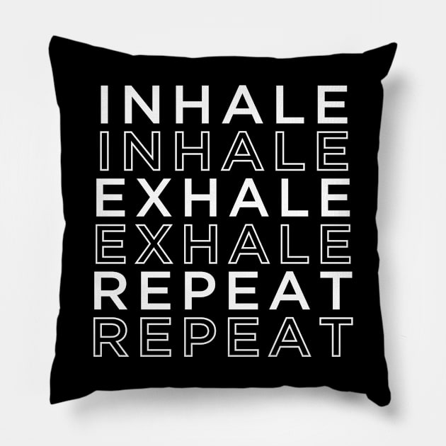 Inhale exhale repeat Pillow by newledesigns