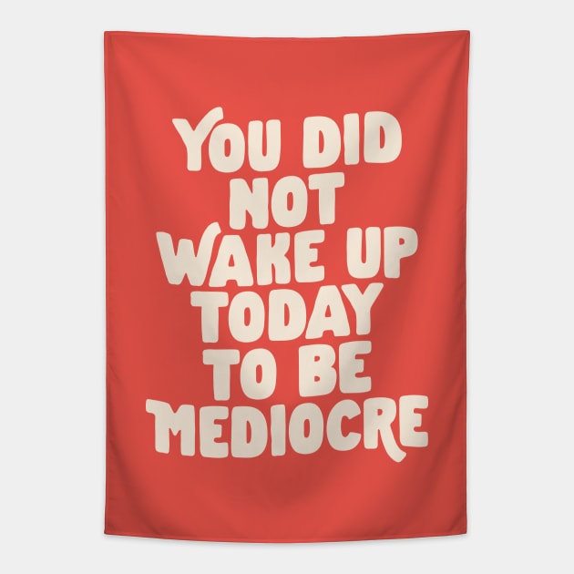 You Did Not Wake Up Today to Be Mediocre in Vintage Red and White eb544a Tapestry by MotivatedType