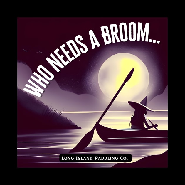 Long Island Paddling Co. Who Needs A Broom Witch on Kayak by LongIslandPaddlingCo