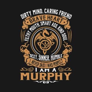 I Never Said I was Perfect I'm a MURPHY T-Shirt