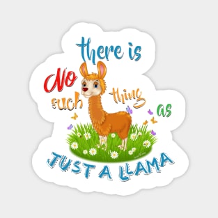 NO Such thing as JUST A LLAMA Magnet