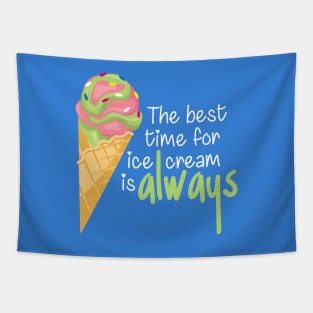 The Best Time for Ice Cream is Always - Funny Quote Tapestry