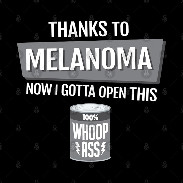 Melanoma | Open a Can of Whoop Ass by jomadado