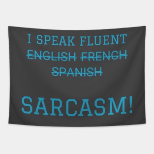 I speak fluent sarcasm! Tapestry