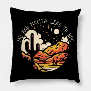 My Bad Habits Lead To You Mountains Cactus Pillow