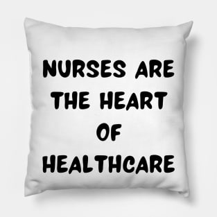 Nurses are the heart of healthcare Pillow