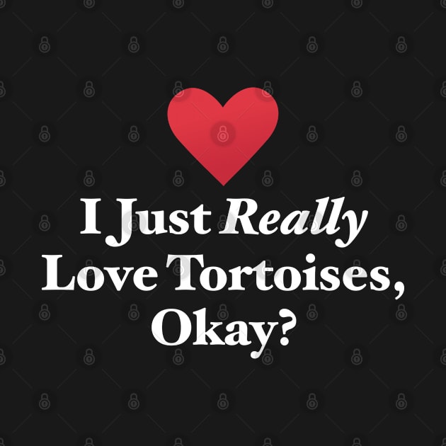 I Just Really Love Tortoises, Okay? by MapYourWorld