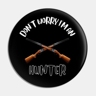 Don't Worry I'm An Hunter Pin